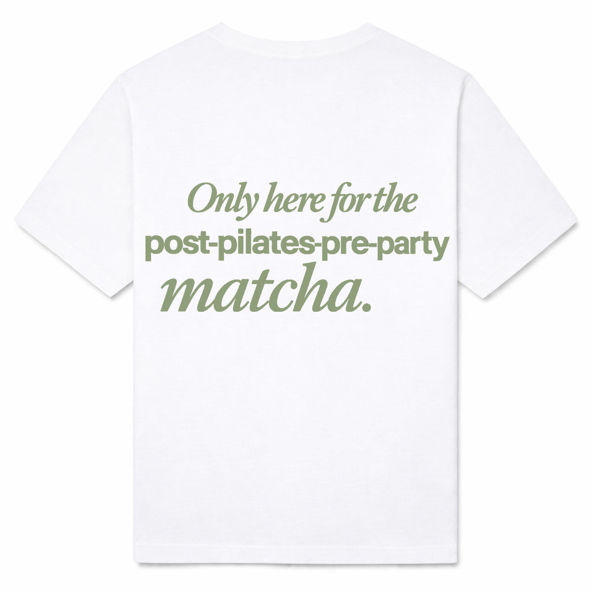 POST PILATES PRE PARTY MATCHA - Premium T-Shirt Backprint
